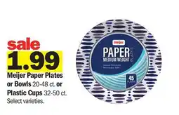 Meijer Meijer Paper Plates or Bowls 20-48 ct. or Plastic Cups 32-50 ct offer