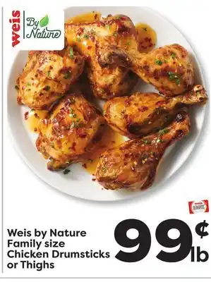 Weis Markets Weis by Nature Family size Chicken Drumsticks or Thighs offer