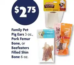Family Dollar Family Pet Pig Ears 3 oz., Pork Femur Bone, or Beefeaters Filled Shin Bone 6 oz offer