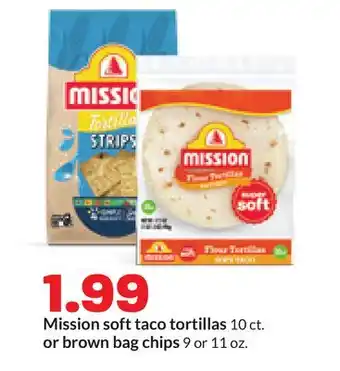 Hy-Vee Mission soft taco tortillas 10 ct. or brown bag chips 9 or 11 oz offer