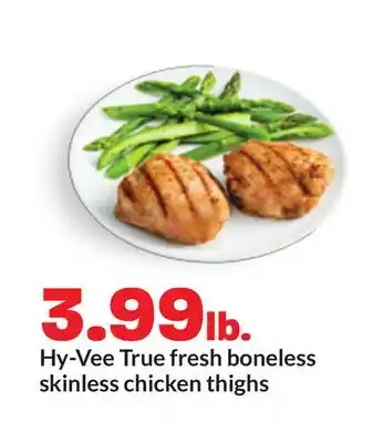 Hy-Vee Hy-Vee True fresh boneless skinless chicken thighs offer