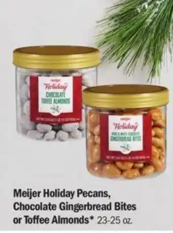 Meijer Meijer Holiday Pecans Chocolate Gingerbread Bites Or Toffee Almonds offer