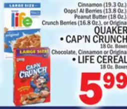 C Town QUAKER • CAP'N CRUNCH 18 Oz. Boxes Chocolate, Cinnamon or Original • LIFE CEREAL 18 Oz. Boxes offer