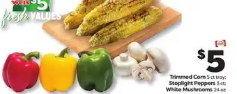 Weis Markets Trimmed Corn 5 ct tray Stoplight Peppers 3 ct White Mushrooms 24 oz offer