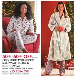 Boscov's COZY HOLIDAY DESIGNER SLEEPWEAR, ROBES, & LOUNGEWEAR Misses, Petites, Womens Plus, & Juniors offer