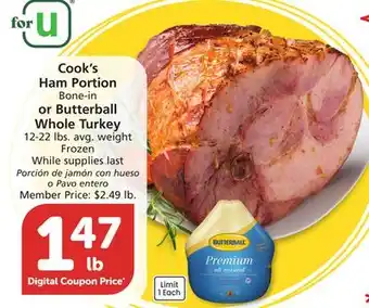 Vons Cook's Ham Portion Bone-in or Butterball Whole Turkey 12-22 lbs. avg. weight offer