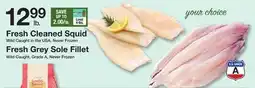 The Fresh Grocer Fresh Cleaned Squid, Fresh Grey Sole Fillet offer