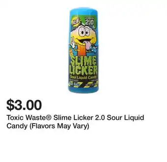 Five Below Toxic Waste Slime Licker 2.0 Sour Liquid Candy (Flavors May Vary) offer