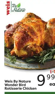 Weis Markets Weis By Nature Wonder Bird Rotisserie Chicken offer