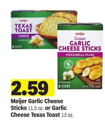 Meijer Meijer Garlic Cheese Sticks 11.5 oz. or Garlic Cheese Texas Toast 13 oz offer