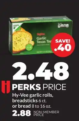 Hy-Vee Hy-Vee garlic rolls, breadsticks 6 ct. or bread 8 to 16 oz offer