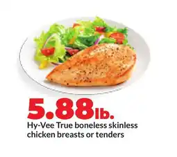 Hy-Vee Hy-Vee True boneless skinless chicken breasts or tenders offer