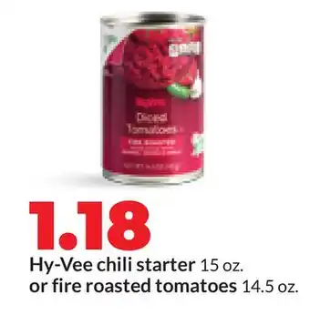 Hy-Vee Hy-Vee chili starter 15 oz. or fire roasted tomatoes 14.5 oz offer