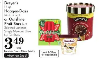 Pavilions Dreyer's 1.5 qt. Häagen-Dazs 14 oz. or 3 ct. or Outshine Fruit Bars 6 ct offer