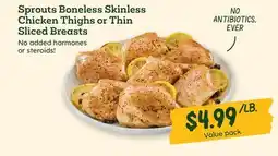 Sprouts Farmers Market Sprouts Boneless Skinless Chicken Thighs or Thin Sliced Breasts offer