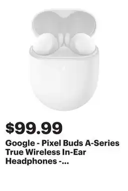 Best Buy Google - Pixel Buds A-Series True Wireless In-Ear Headphones - Clearly White offer