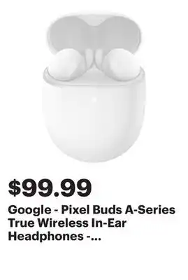 Best Buy Google - Pixel Buds A-Series True Wireless In-Ear Headphones - Clearly White offer