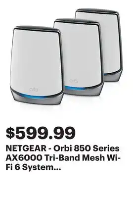 Best Buy NETGEAR - Orbi 850 Series AX6000 Tri-Band Mesh Wi-Fi 6 System (3-pack) - White offer