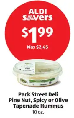 Aldi Park Street Deli Pine Nut, Spicy or Olive Tapenade Hummus offer