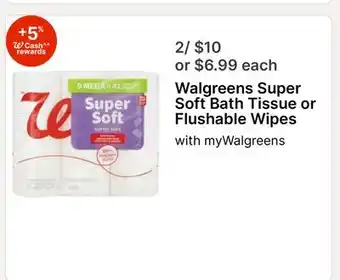 Walgreens Walgreens Super Soft Bath Tissue or Flushable Wipes offer