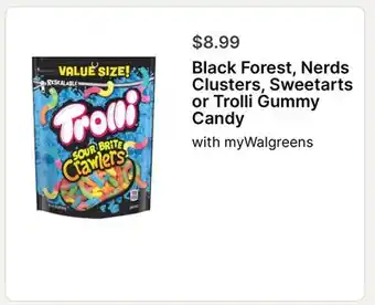 Walgreens Black Forest, Nerds Clusters, Sweetarts or Trolli Gummy Candy offer