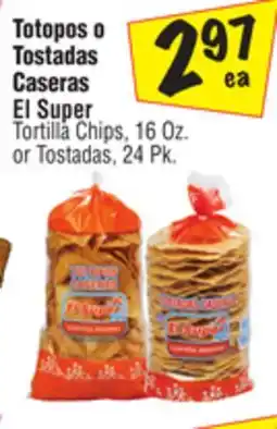 El Super Tortilla Chips, 16 Oz.or Tostadas, 24 Pk offer