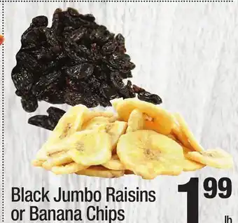 Super King Markets Black Jumbo Raisins or Banana Chips offer