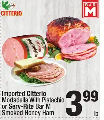 Super King Markets Citterio Mortadella With Pistachio or Serv-Rite Bar'M Smoked Honey Ham offer