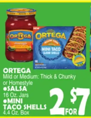 Bravo Supermarkets ORTEGA Mild or Medium: Thick & Chunky or Homestyle SALSA 16 Oz. Jars, MINI TACO SHELLS 4.4 Oz. Box offer