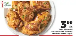 Weis Markets Weis By Nature Antibiotic Free Boneless Skinless Chicken Thighs offer