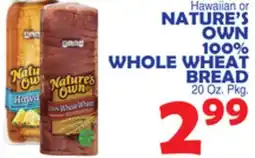 Bravo Supermarkets NATURE'S OWN 100% WHOLE WHEAT BREAD offer