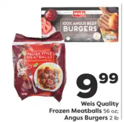 Weis Markets Weis Quality Frozen Meatballs 56 oz Angus Burgers 2 lb offer