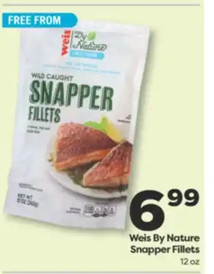 Weis Markets Weis By Nature Snapper Fillets offer