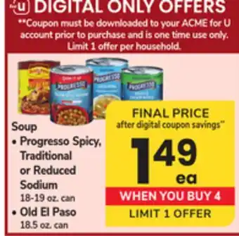 ACME Soup • Progresso Spicy, Traditional or Reduced Sodium 18-19 oz. can • Old El Paso 18.5 oz. can offer