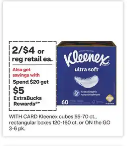 CVS Kleenex cubes 55-70 ct., rectangular boxes 120-160 ct. or ON the GO 3-6 pk offer