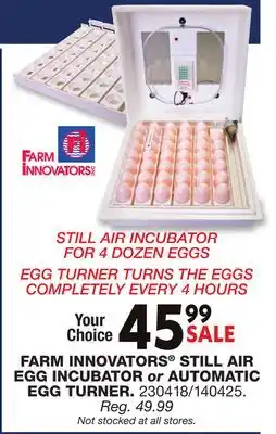 Blain's Farm & Fleet FARM INNOVATORS STILL AIR EGG INCUBATOR or AUTOMATIC EGG TURNER offer