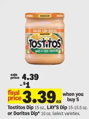 Meijer Tostitos Dip 15 oz., LAY'S Dip 15-15.5 oz. or Doritos Dip* 10 oz offer