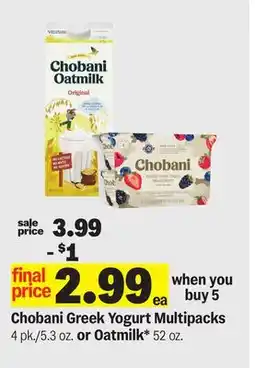 Meijer Chobani Greek Yogurt Multipacks 4 pk./5.3 oz. or Oatmilk* 52 oz offer