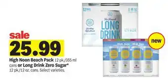 Meijer High Noon Beach Pack 12 pk./355 ml cans or Long Drink Zero Sugar* 12 pk./12 oz. cans offer