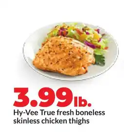 Hy-Vee Hy-Vee True fresh boneless skinless chicken thighs offer