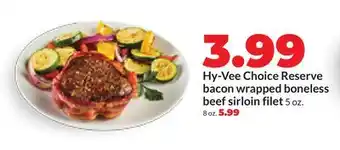 Hy-Vee Hy-Vee Choice Reserve bacon wrapped boneless beef sirloin filet offer