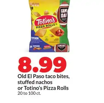 Hy-Vee Old El Paso taco bites, stuffed nachos or Totino's Pizza Rolls offer