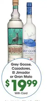 Ralphs Grey Goose, Cazadores, El Jimador or Gran Malo offer