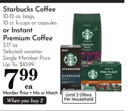 Pavilions Starbucks Coffee 10-12 oz. bags, 10 ct. k-cups or capsules or Instant Premium Coffee 3.17 oz offer