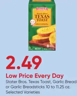 Stater Bros Stater Bros. Texas Toast, Garlic Bread or Garlic Breadsticks offer