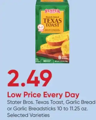 Stater Bros Stater Bros. Texas Toast, Garlic Bread or Garlic Breadsticks offer