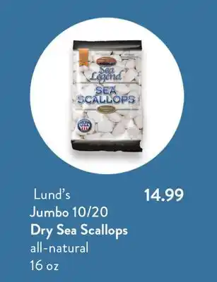 Fresh Thyme Lund's jumbo 10/20 Dry Sea Scallops offer