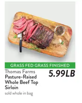 Fresh Thyme Thomas Farms Pasture-Raised Whole Beef Top Sirloin offer