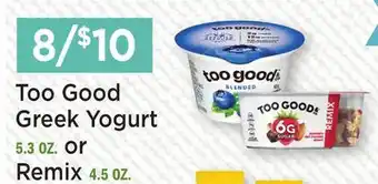 Heinen's Too Good Greek Yogurt 5.3 OZ. or Remix 4.5 OZ offer