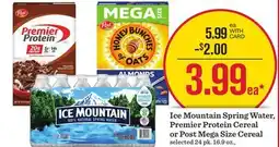 Mariano's Ice Mountain Spring Water, Premier Protein Cereal or Post Mega Size Cereal offer